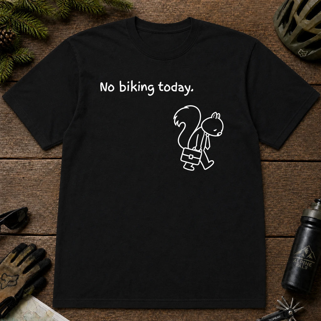 Black tee featuring a sad squirrel dressed for work and carrying a briefcase beneath the phrase “No biking today.”