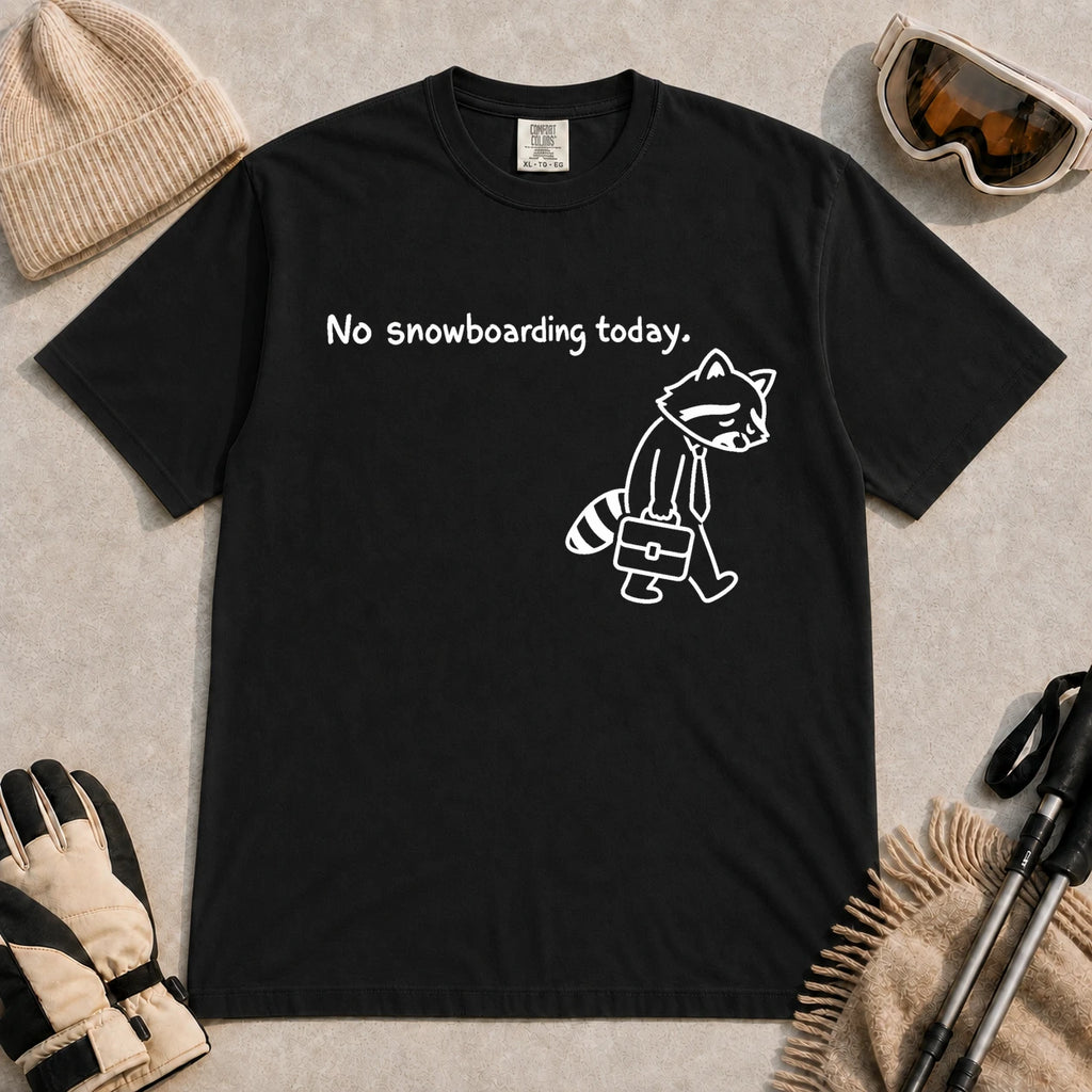 Black tee featuring a sad raccoon dressed for work and carrying a briefcase beneath the phrase “No snowboarding today.”