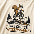 Ivory white t-shirt with a graphic of a squirrel on a bike and text 'Line Choice: Questionable'.